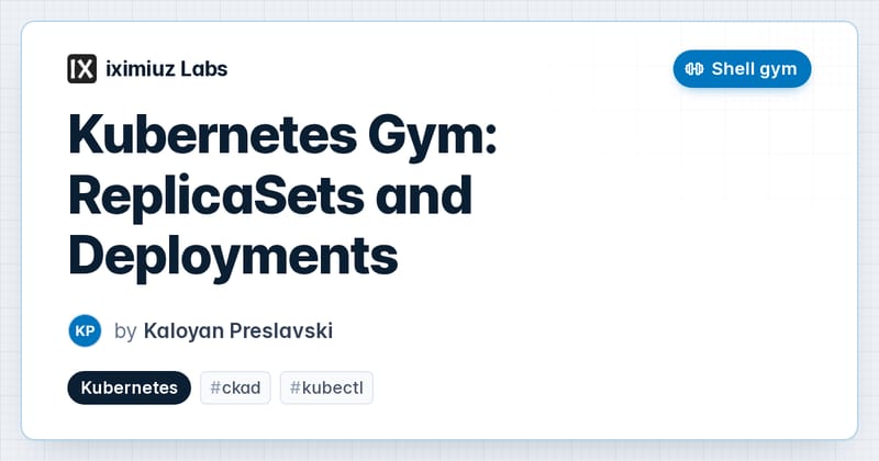 Kubernetes Gym: ReplicaSets and Deployments Shell Gym (cover image)