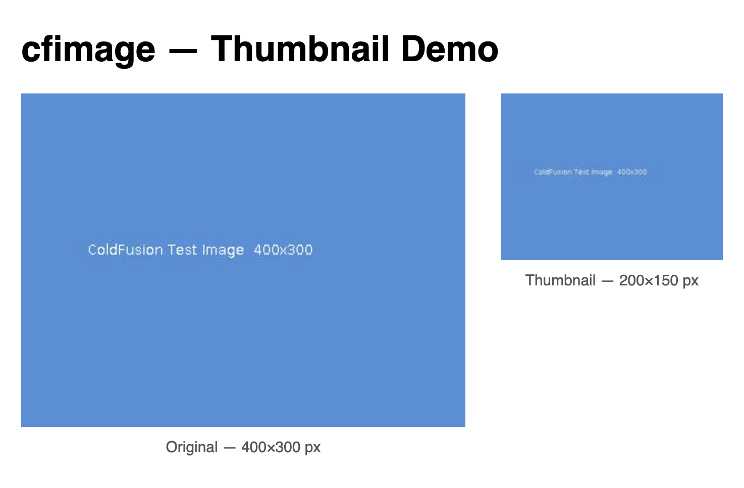 Browser showing image_thumb.cfm with the heading "cfimage — Thumbnail Demo" and two images side by side — the original blue test image at 400×300 and the resized thumbnail at 200×150 — each with a figcaption showing the dimensions read back by ColdFusion imageInfo