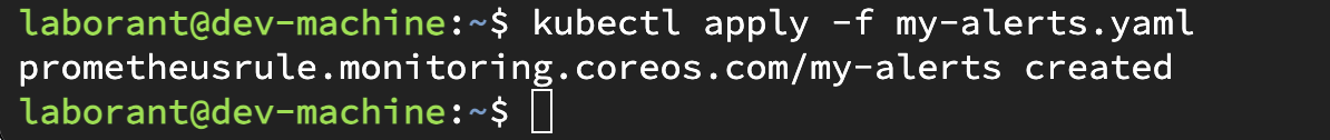 A terminal showing the command kubectl apply -f my-alerts.yaml and its output, prometheusrule.monitoring.coreos.com/my-alerts created, confirming the PrometheusRule object was accepted by the cluster