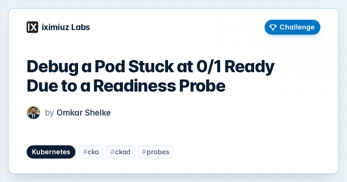 Debug a Pod Stuck at 0/1 Ready Due to a Readiness Probe (cover image)