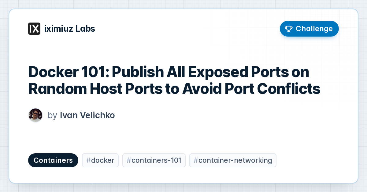 Docker 101: Publish All Exposed Ports on Random Host Ports to Avoid Port Conflicts (cover image)
