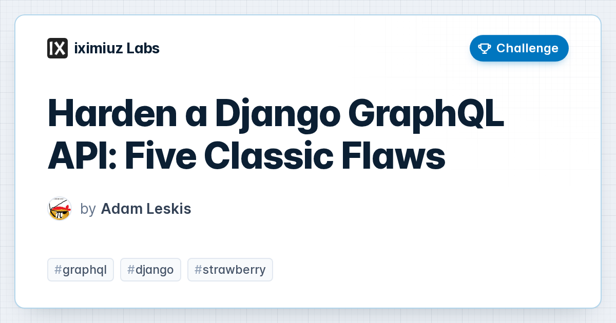 Harden a Django GraphQL API: Five Classic Flaws (cover image)