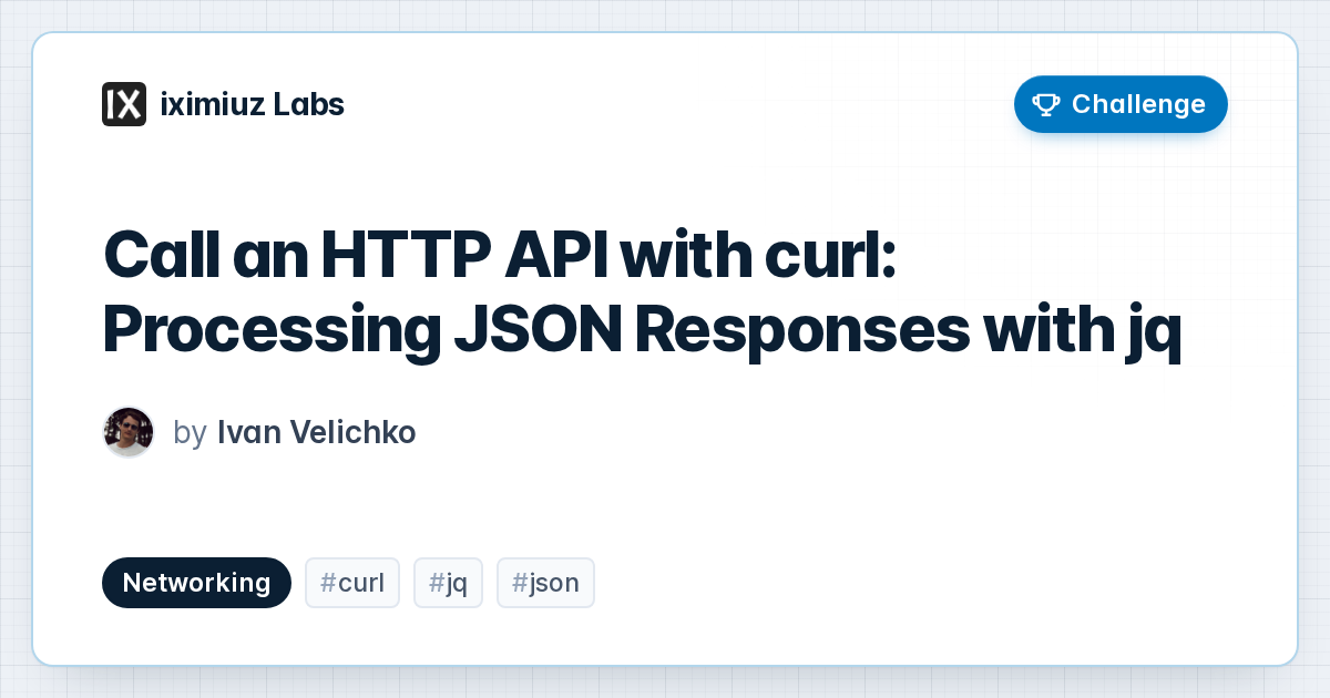 Call an HTTP API with curl: Processing JSON Responses with jq (cover image)