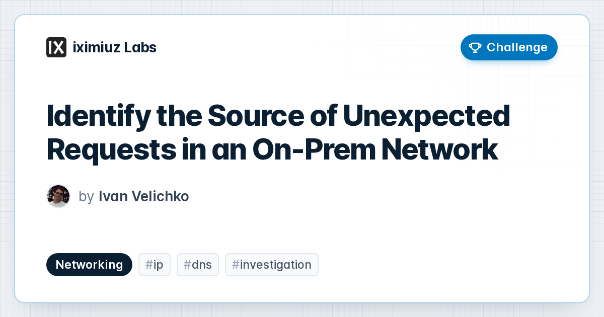 Identify the Source of Unexpected Requests in an On-Prem Network (cover image)