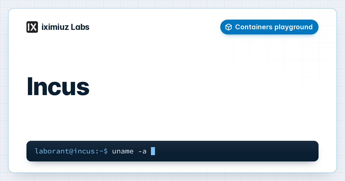 Incus playground: Incus is an actively improved community fork of LXD. Do you need systemd inside your containers? Give Incus a try!