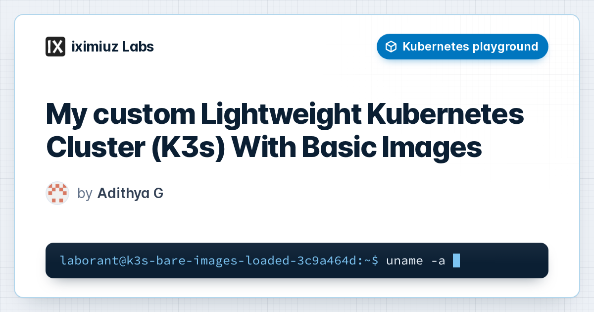 My custom Lightweight Kubernetes Cluster (K3s) With Basic Images playground: