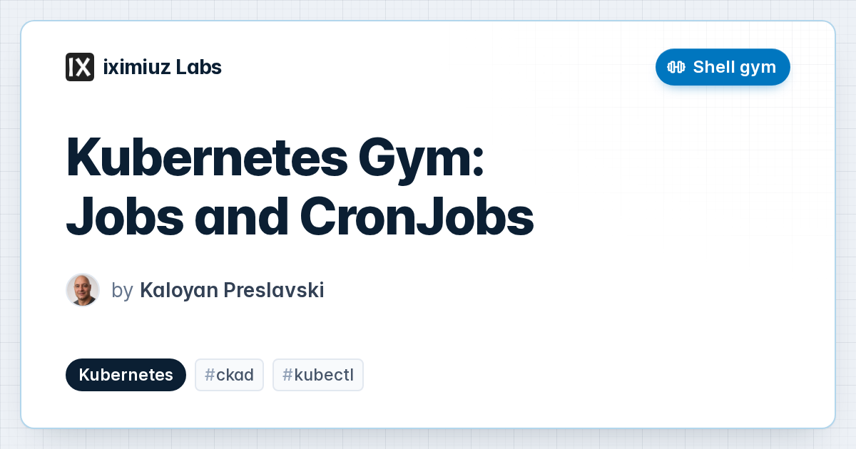 Kubernetes Gym: Jobs and CronJobs (cover image)